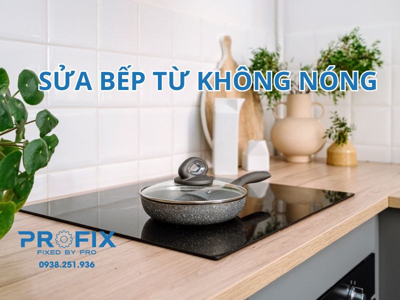7 Cách sửa bếp từ không nóng hiệu quả