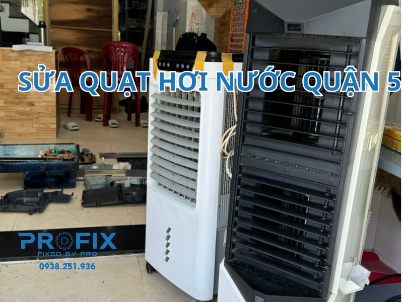 Sửa quạt hơi nước Quận 5 uy tín, giá rẻ