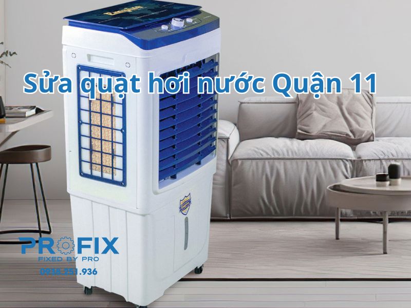 Sửa quạt hơi nước Quận 11 giá rẻ, giải pháp hoàn hảo