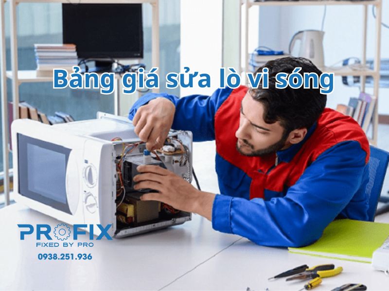 Bảng giá sửa lò vi sóng tại Profix