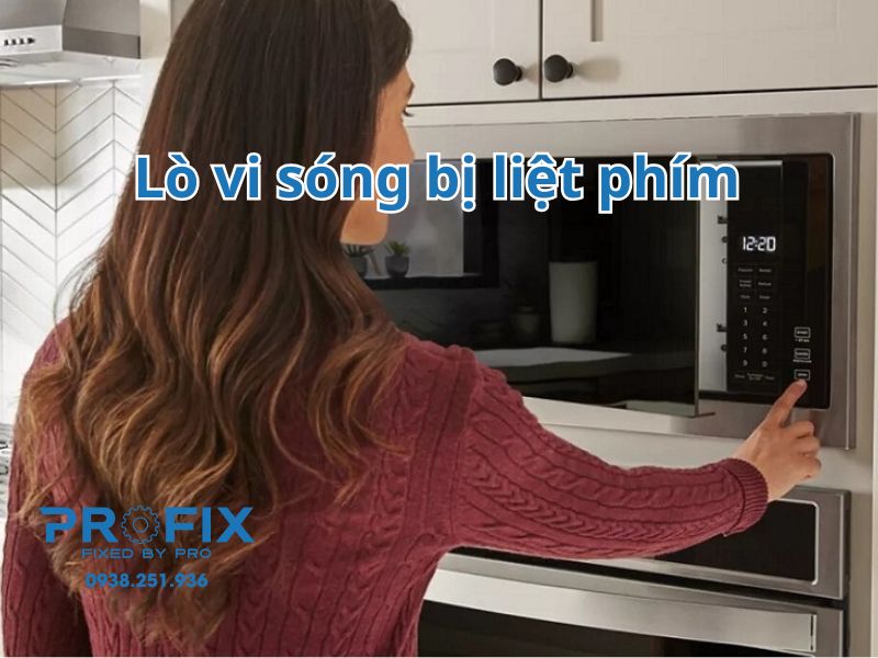 Sửa lò vi sóng bị liệt phím nhanh chóng tại nhà