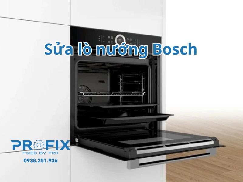 Profix cung cấp dịch vụ sửa lò nướng Bosch tận nhà, tận tâm, uy tín