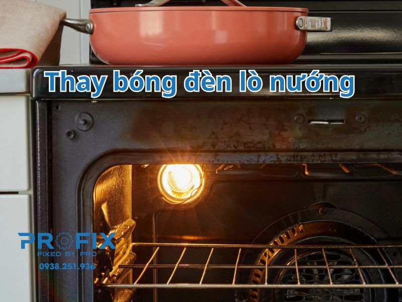 Cách thay bóng đèn lò nướng nhanh, an toàn tại nhà