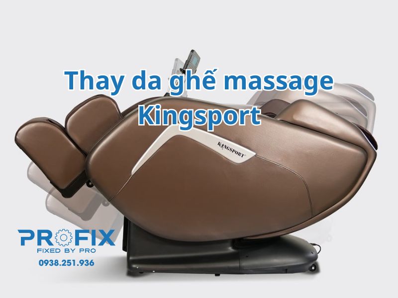 Profix cung cấp dịch vụ thay da ghế massage Kingsport uy tín, chuyên nghiệp tận nhà
